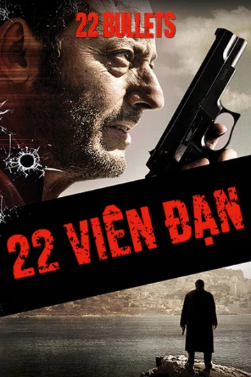 Xem phim 22 Viên Đạn - 22 Bullets (2010)