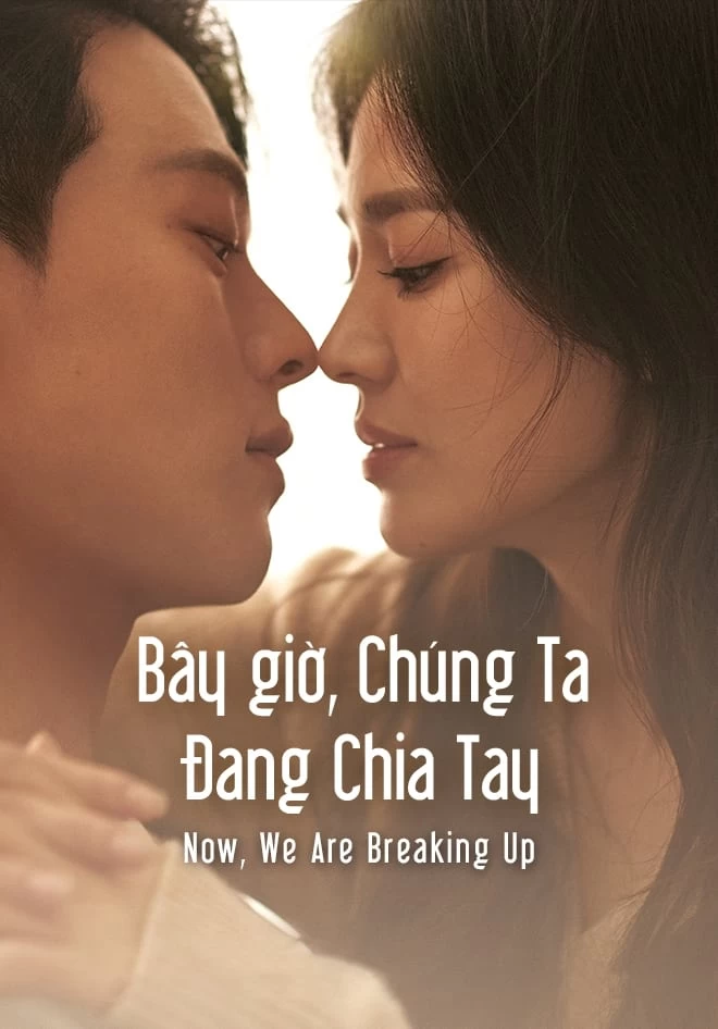 Xem phim Bây Giờ, Chúng Ta Đang Chia Tay - Now, We Are Breaking Up (2021)