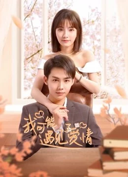 Xem phim Có Lẽ Tôi Đã Yêu Rồi - Maybe This is Love (2023)