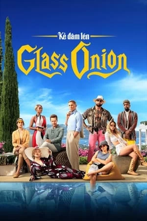 Xem phim Kẻ Đâm Lén: Glass Onion - Glass Onion: A Knives Out Mystery (2022)