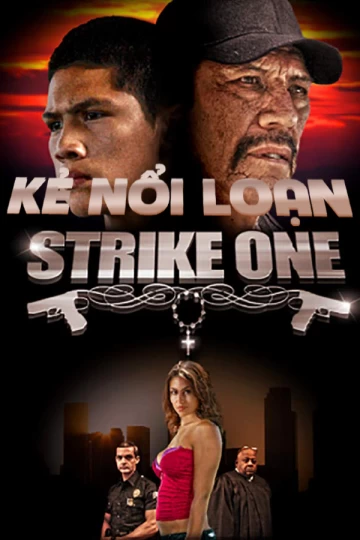 Xem phim Kẻ Nổi Loạn - Strike One (2014)