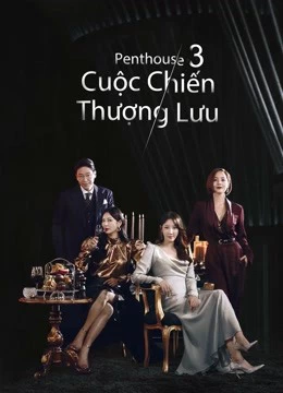 Xem phim Penthouse: Cuộc Chiến Thượng Lưu Phần 3 - The Penthouse: War In Life 3 (2021)