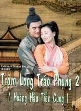 Xem phim Trộm Long Tráo Phụng 2 - Empress Enters Place (2004)