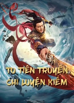 Xem phim Tu Tiên Truyện Chi Luyện Kiếm - Blade Of Flame (2021)