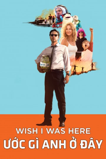 Xem phim Ước Gì Anh Ở Đây - Wish I Was Here (2014)